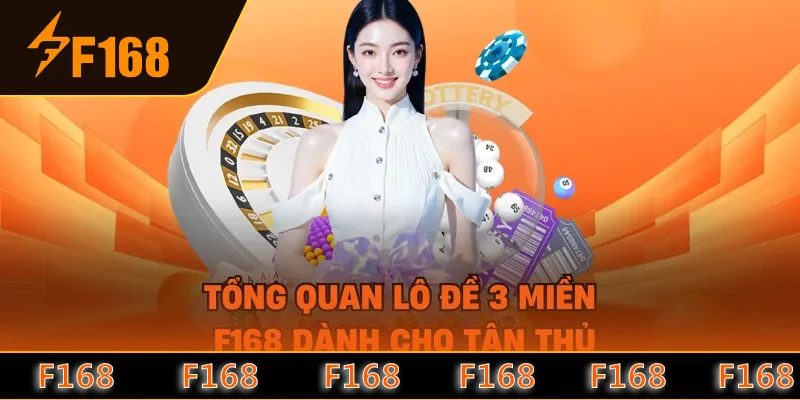 Tổng quan lô đề 3 miền F168 dành cho tân thủ
